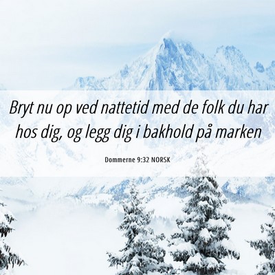 Picture 06 - Dommerne 9:32 NORSK - Bryt nu op ved nattetid med de folk du har hos - Bible Verse Picture