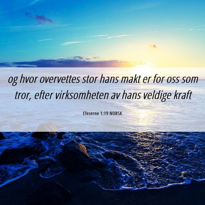 Picture 06 - Efeserne 1:19 NORSK - og hvor overvettes stor hans makt er for oss som - Bible Verse Picture