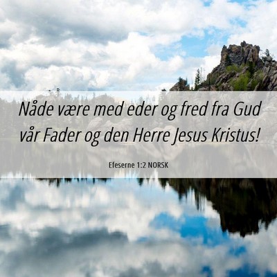 Picture 06 - Efeserne 1:2 NORSK - Nåde være med eder og fred fra Gud vår Fader - Bible Verse Picture