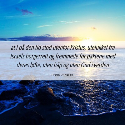 Picture 06 - Efeserne 2:12 NORSK - at I på den tid stod utenfor Kristus, utelukket - Bible Verse Picture