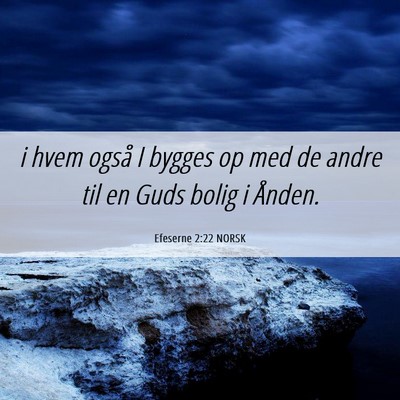 Picture 06 - Efeserne 2:22 NORSK - i hvem også I bygges op med de andre til en Guds - Bible Verse Picture