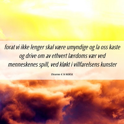Picture 06 - Efeserne 4:14 NORSK - forat vi ikke lenger skal være umyndige og la - Bible Verse Picture