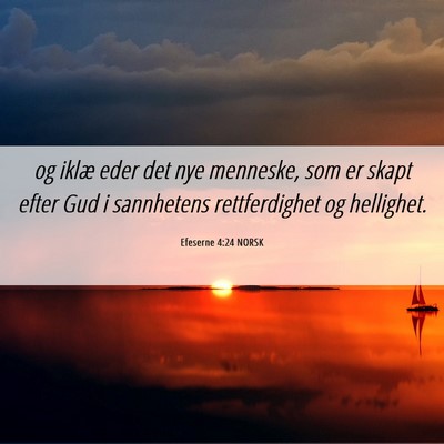 Picture 06 - Efeserne 4:24 NORSK - og iklæ eder det nye menneske, som er skapt - Bible Verse Picture