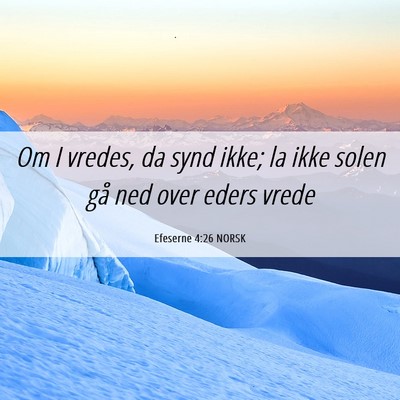 Picture 06 - Efeserne 4:26 NORSK - Om I vredes, da synd ikke; la ikke solen gå ned - Bible Verse Picture