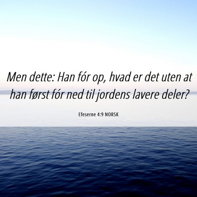 Picture 06 - Efeserne 4:9 NORSK - Men dette: Han fór op, hvad er det uten at han - Bible Verse Picture