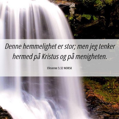 Picture 06 - Efeserne 5:32 NORSK - Denne hemmelighet er stor; men jeg tenker hermed - Bible Verse Picture