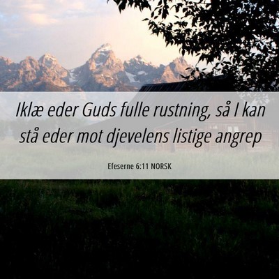Picture 06 - Efeserne 6:11 NORSK - Iklæ eder Guds fulle rustning, så I kan stå - Bible Verse Picture