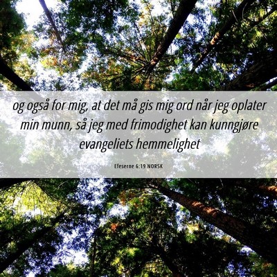 Picture 06 - Efeserne 6:19 NORSK - og også for mig, at det må gis mig ord når jeg - Bible Verse Picture