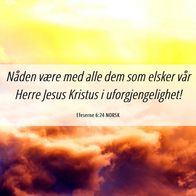 Picture 06 - Efeserne 6:24 NORSK - Nåden være med alle dem som elsker vår Herre - Bible Verse Picture