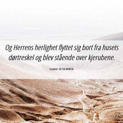 Picture 06 - Esekiel 10:18 NORSK - Og Herrens herlighet flyttet sig bort fra husets - Bible Verse Picture