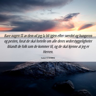 Picture 06 - Esekiel 12:16 NORSK - Bare nogen få av dem vil jeg la bli igjen efter - Bible Verse Picture