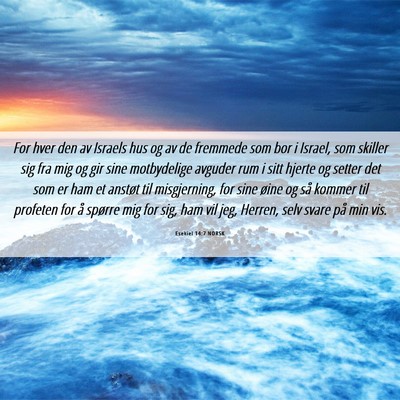 Picture 06 - Esekiel 14:7 NORSK - For hver den av Israels hus og av de fremmede som - Bible Verse Picture