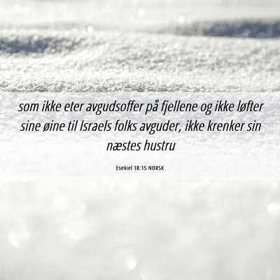 Picture 06 - Esekiel 18:15 NORSK - som ikke eter avgudsoffer på fjellene og ikke - Bible Verse Picture