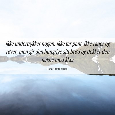 Picture 06 - Esekiel 18:16 NORSK - ikke undertrykker nogen, ikke tar pant, ikke - Bible Verse Picture