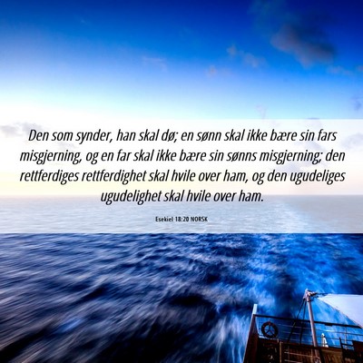 Picture 06 - Esekiel 18:20 NORSK - Den som synder, han skal dø; en sønn skal ikke - Bible Verse Picture