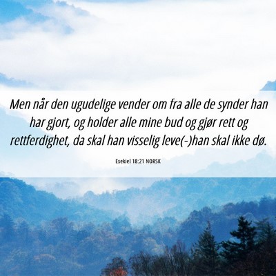 Picture 06 - Esekiel 18:21 NORSK - Men når den ugudelige vender om fra alle de - Bible Verse Picture