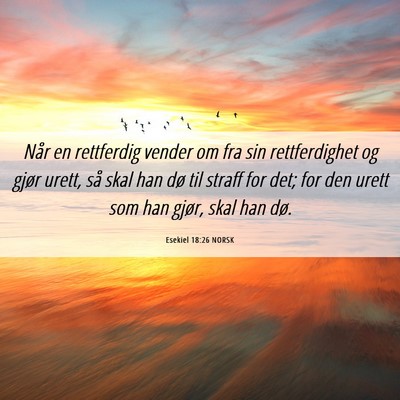 Picture 06 - Esekiel 18:26 NORSK - Når en rettferdig vender om fra sin - Bible Verse Picture