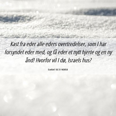 Picture 06 - Esekiel 18:31 NORSK - Kast fra eder alle eders overtredelser, som I har - Bible Verse Picture