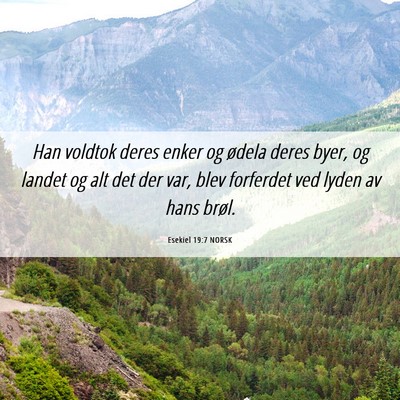 Picture 06 - Esekiel 19:7 NORSK - Han voldtok deres enker og ødela deres byer, og - Bible Verse Picture