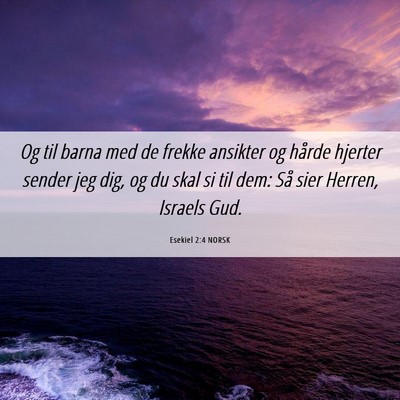 Picture 06 - Esekiel 2:4 NORSK - Og til barna med de frekke ansikter og hårde - Bible Verse Picture