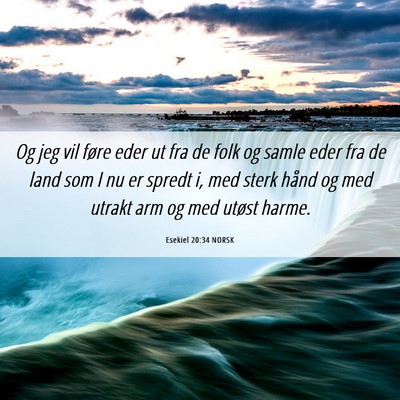 Picture 06 - Esekiel 20:34 NORSK - Og jeg vil føre eder ut fra de folk og samle - Bible Verse Picture