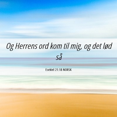 Picture 06 - Esekiel 21:18 NORSK - Og Herrens ord kom til mig, og det lød - Bible Verse Picture