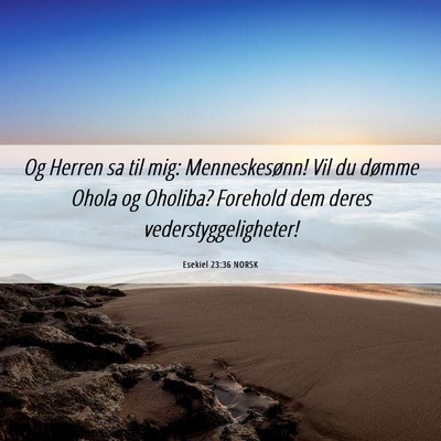 Picture 06 - Esekiel 23:36 NORSK - Og Herren sa til mig: Menneskesønn! Vil du - Bible Verse Picture