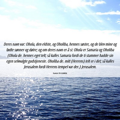 Picture 06 - Esekiel 23:4 NORSK - Deres navn var: Ohola, den eldste, og Oholiba, - Bible Verse Picture