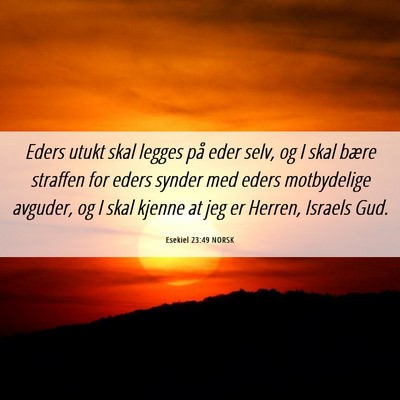 Picture 06 - Esekiel 23:49 NORSK - Eders utukt skal legges på eder selv, og I skal - Bible Verse Picture