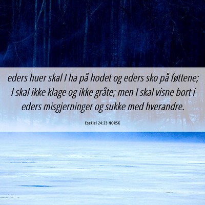 Picture 06 - Esekiel 24:23 NORSK - eders huer skal I ha på hodet og eders sko på - Bible Verse Picture