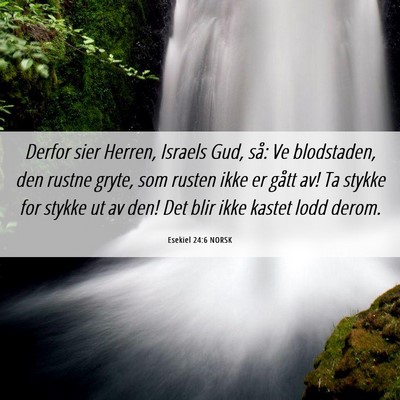 Picture 06 - Esekiel 24:6 NORSK - Derfor sier Herren, Israels Gud, så: Ve - Bible Verse Picture