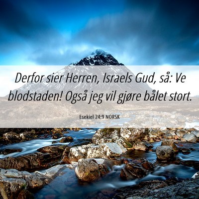 Picture 06 - Esekiel 24:9 NORSK - Derfor sier Herren, Israels Gud, så: Ve - Bible Verse Picture