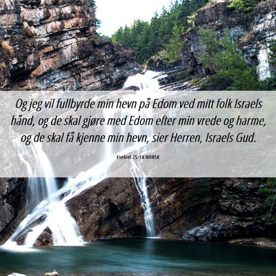 Picture 06 - Esekiel 25:14 NORSK - Og jeg vil fullbyrde min hevn på Edom ved mitt - Bible Verse Picture