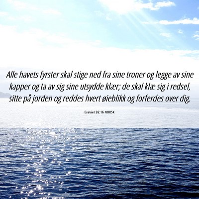 Picture 06 - Esekiel 26:16 NORSK - Alle havets fyrster skal stige ned fra sine - Bible Verse Picture
