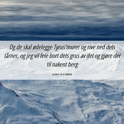 Picture 06 - Esekiel 26:4 NORSK - Og de skal ødelegge Tyrus'murer og rive ned dets - Bible Verse Picture