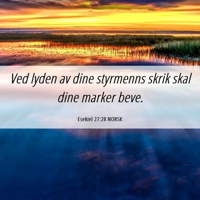 Picture 06 - Esekiel 27:28 NORSK - Ved lyden av dine styrmenns skrik skal dine - Bible Verse Picture