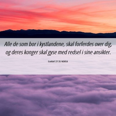 Picture 06 - Esekiel 27:35 NORSK - Alle de som bor i kystlandene, skal forferdes - Bible Verse Picture