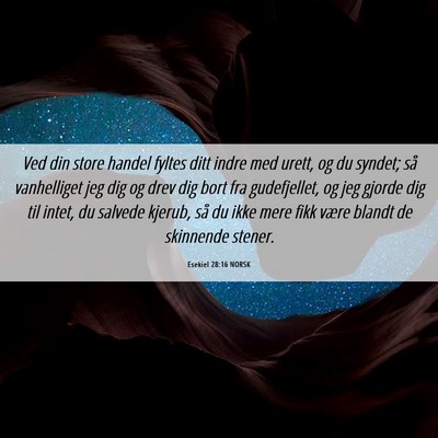 Picture 06 - Esekiel 28:16 NORSK - Ved din store handel fyltes ditt indre med urett, - Bible Verse Picture