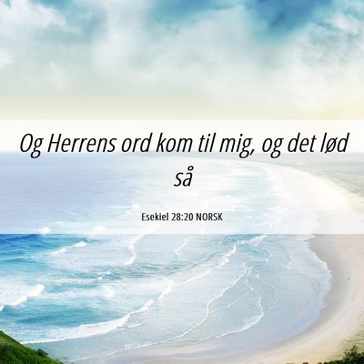 Picture 06 - Esekiel 28:20 NORSK - Og Herrens ord kom til mig, og det lød - Bible Verse Picture