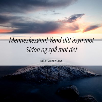 Picture 06 - Esekiel 28:21 NORSK - Menneskesønn! Vend ditt åsyn mot Sidon og spå - Bible Verse Picture