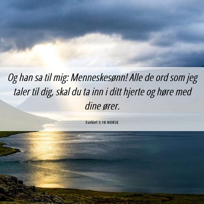Picture 06 - Esekiel 3:10 NORSK - Og han sa til mig: Menneskesønn! Alle de ord som - Bible Verse Picture