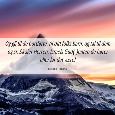 Picture 06 - Esekiel 3:11 NORSK - Og gå til de bortførte, til ditt folks barn, og - Bible Verse Picture