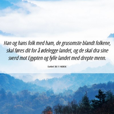Picture 06 - Esekiel 30:11 NORSK - Han og hans folk med ham, de grusomste blandt - Bible Verse Picture