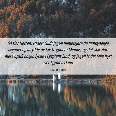 Picture 06 - Esekiel 30:13 NORSK - Så sier Herren, Israels Gud: Jeg vil - Bible Verse Picture