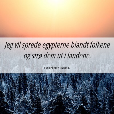 Picture 06 - Esekiel 30:23 NORSK - Jeg vil sprede egypterne blandt folkene og strø - Bible Verse Picture