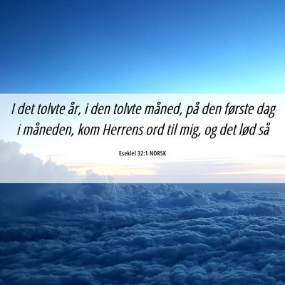 Picture 06 - Esekiel 32:1 NORSK - I det tolvte år, i den tolvte måned, på den - Bible Verse Picture