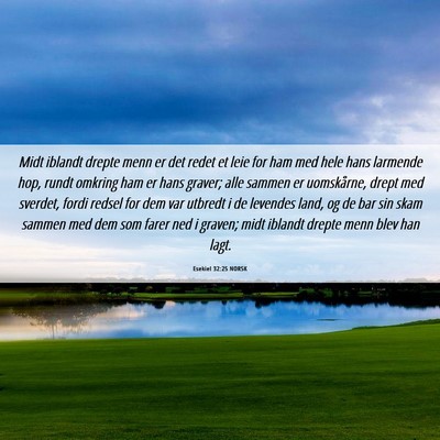 Picture 06 - Esekiel 32:25 NORSK - Midt iblandt drepte menn er det redet et leie for - Bible Verse Picture