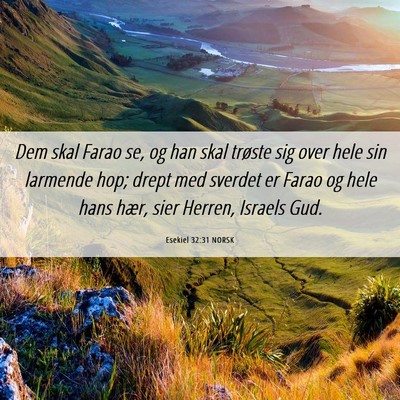 Picture 06 - Esekiel 32:31 NORSK - Dem skal Farao se, og han skal trøste sig over - Bible Verse Picture