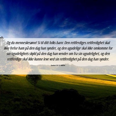 Picture 06 - Esekiel 33:12 NORSK - Og du menneskesønn! Si til ditt folks barn: Den - Bible Verse Picture