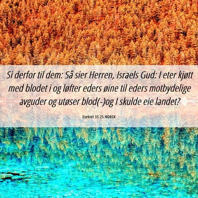 Picture 06 - Esekiel 33:25 NORSK - Si derfor til dem: Så sier Herren, Israels Gud: - Bible Verse Picture